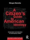 E-Book (epub) A Citizen's Guide to American Ideology von Morgan Marietta