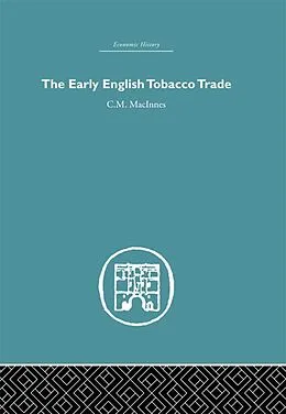 E-Book (epub) The Early English Tobacco Trade von C. M Macinnes