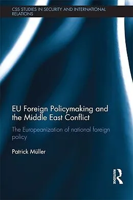 ePUB EU Foreign Policymaking and the Middle East Conflict von Patrick Müller