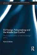 PDF EU Foreign Policymaking and the Middle East Conflict von Patrick Müller