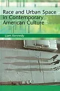E-Book (epub) Race and Urban Space in American Culture von Liam Kennedy