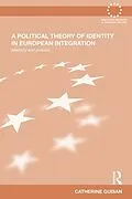 E-Book (epub) A Political Theory of Identity in European Integration von Catherine Guisan