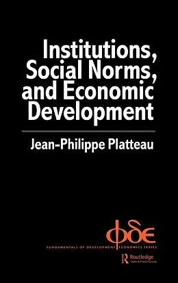 E-Book (pdf) Institutions, Social Norms and Economic Development von Jean-Philippe Platteau