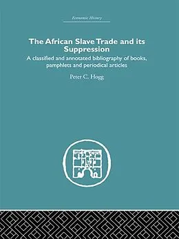 E-Book (pdf) African Slave Trade and Its Suppression von Peter C. Hogg