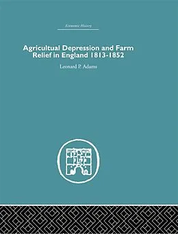 E-Book (epub) Agricultural Depression and Farm Relief in England 1813-1852 von Leonard P. Adams