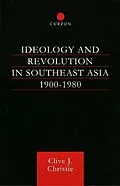 E-Book (pdf) Ideology and Revolution in Southeast Asia 1900-75 von Clive J Christie