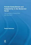 E-Book (pdf) Female Embodiment and Subjectivity in the Modernist Novel von Renée Dickinson