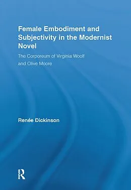 E-Book (pdf) Female Embodiment and Subjectivity in the Modernist Novel von Renée Dickinson