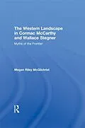 E-Book (pdf) The Western Landscape in Cormac McCarthy and Wallace Stegner von Megan Riley McGilchrist