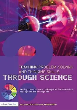 E-Book (pdf) Teaching Problem-Solving and Thinking Skills through Science von Belle Wallace, Andrew Berry, Diana Cave