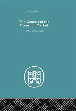 E-Book (epub) Genesis of the Common Market von W. O. Henderson