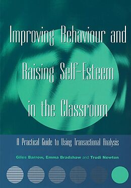 E-Book (epub) Improving Behaviour and Raising Self-Esteem in the Classroom von Giles Barrow, Emma Bradshaw, Trudi Newton