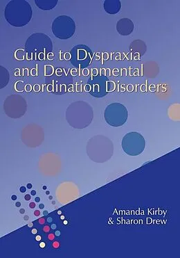 E-Book (epub) Guide to Dyspraxia and Developmental Coordination Disorders von Amanda Kirby, Sharon Drew