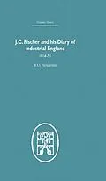 E-Book (epub) J.C. Fischer and his Diary of Industrial England von W. O. Henderson