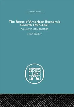 PDF Roots of American Economic Growth 1607-1861 von Stuart Bruchey
