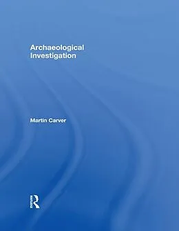 E-Book (epub) Archaeological Investigation von Martin Carver