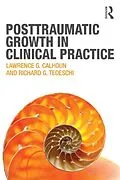 E-Book (epub) Posttraumatic Growth in Clinical Practice von Lawrence G. Calhoun, Richard G. Tedeschi