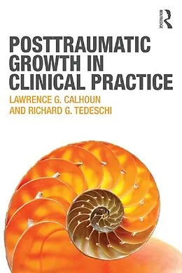 E-Book (epub) Posttraumatic Growth in Clinical Practice von Lawrence G. Calhoun, Richard G. Tedeschi