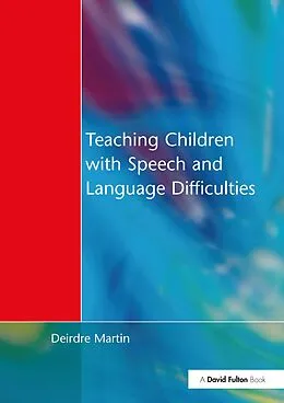 E-Book (pdf) Teaching Children with Speech and Language Difficulties von Deirdre Martin