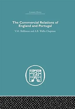 E-Book (epub) Commercial Relations of England and Portugal von A. B. W. Chapman, V. M. Shillinton