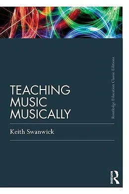 E-Book (pdf) Teaching Music Musically (Classic Edition) von Keith Swanwick