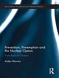E-Book (epub) Prevention, Pre-emption and the Nuclear Option von Aiden Warren