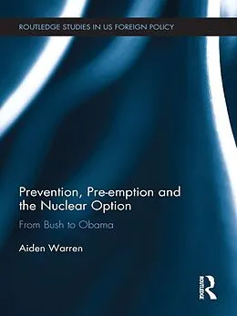 E-Book (pdf) Prevention, Pre-emption and the Nuclear Option von Aiden Warren