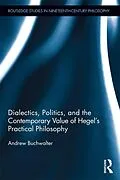 E-Book (epub) Dialectics, Politics, and the Contemporary Value of Hegel's Practical Philosophy von Andrew Buchwalter