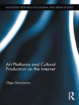 E-Book (epub) Art Platforms and Cultural Production on the Internet von Olga Goriunova