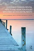 E-Book (epub) Assessing Common Mental Health and Addiction Issues With Free-Access Instruments von Katie M. Sandberg, Taryn E. Richards, Bradley T. Erford