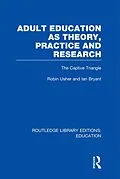 E-Book (pdf) Adult Education as Theory, Practice and Research von Robin Usher, Ian Bryant