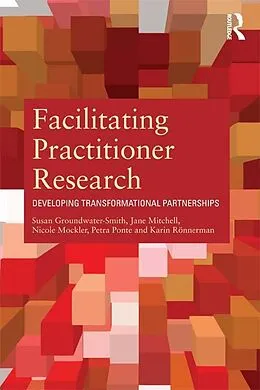 E-Book (pdf) Facilitating Practitioner Research von Susan Groundwater-Smith, Jane Mitchell, Nicole Mockler