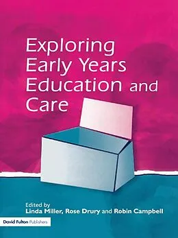 E-Book (pdf) Exploring Early Years Education and Care von Linda Miller, Rose Drury, Robin Campbell