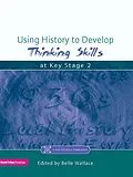 E-Book (pdf) Using History to Develop Thinking Skills at Key Stage 2 von Belle Wallace