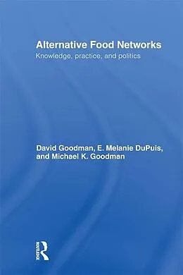 E-Book (pdf) Alternative Food Networks von David Goodman, E. Melanie Dupuis, Michael K. Goodman