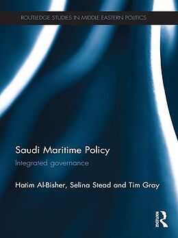 E-Book (pdf) Saudi Maritime Policy von Hatim Al-Bisher, Selina Stead, Tim Gray