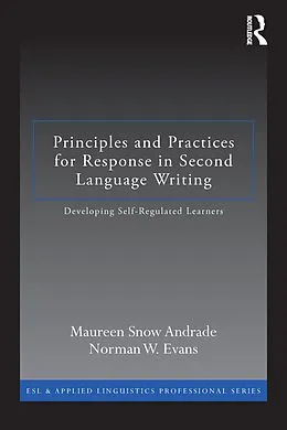 E-Book (epub) Principles and Practices for Response in Second Language Writing von Maureen Snow Andrade, Norman W. Evans