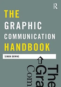 E-Book (pdf) The Graphic Communication Handbook von Simon Downs