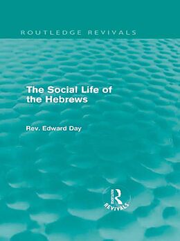eBook (pdf) The Social Life of the Hebrews (Routledge Revivals) de Edward Day