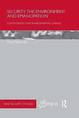 E-Book (epub) Security, the Environment and Emancipation von Matt Mcdonald
