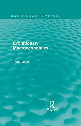 E-Book (pdf) Evolutionary Macroeconomics (Routledge Revivals) von John Foster