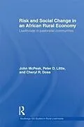 E-Book (epub) Risk and Social Change in an African Rural Economy von John G. McPeak, Peter D. Little, Cheryl R. Doss