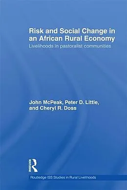 E-Book (pdf) Risk and Social Change in an African Rural Economy von John G. McPeak, Peter D. Little, Cheryl R. Doss