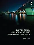 E-Book (pdf) Supply Chain Management and Transport Logistics von John Liu
