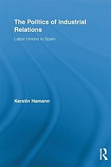 eBook (epub) The Politics of Industrial Relations de Kerstin Hamann