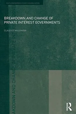 E-Book (epub) Breakdown and Change of Private Interest Governments von Claudius Wagemann