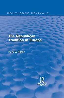 E-Book (epub) The Republican Tradition in Europe von H. A. L. Fisher
