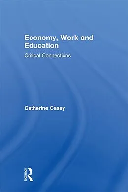 E-Book (epub) Economy, Work, and Education von Catherine Casey