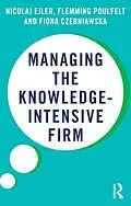 E-Book (pdf) Managing the Knowledge-Intensive Firm von Nicolaj Ejler, Flemming Poulfelt, Fiona Czerniawska