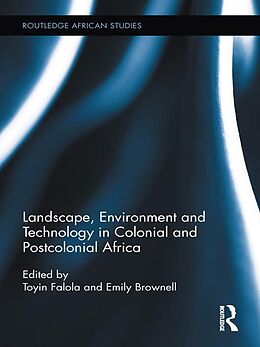 E-Book (pdf) Landscape, Environment and Technology in Colonial and Postcolonial Africa von 